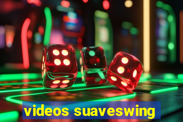 videos suaveswing